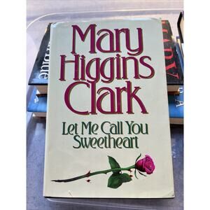Let Me Call You Sweetheart by Clark, Mary Higgins , hardcover